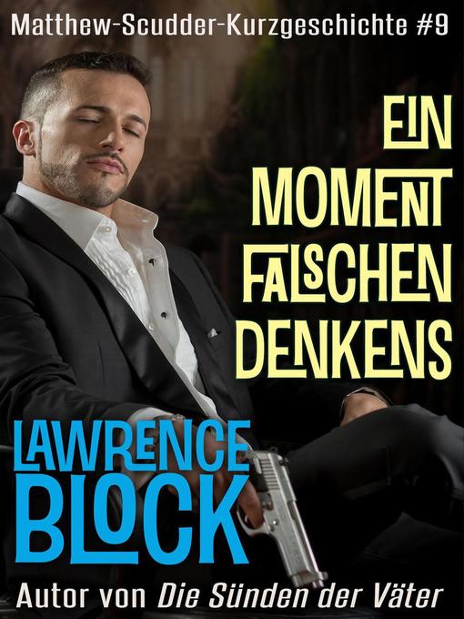 Title details for Ein Moment falschen Denkens by Lawrence Block - Available